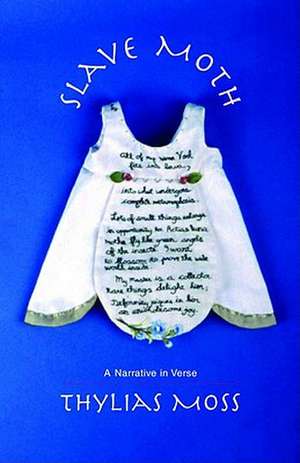 Slave Moth: A Narrative in Verse de Thylias Moss