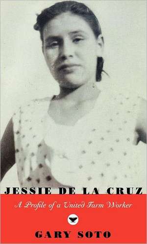 Jessie de La Cruz: A Profile of a United Farm Worker de Gary Soto