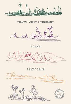 That`s What I Thought – Poems de Gary Young