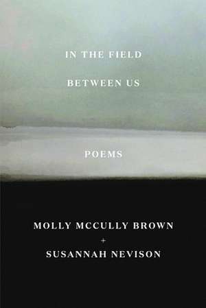 In the Field Between Us – Poems de Molly Mccully Brown