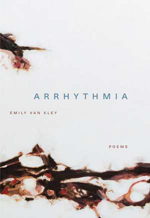 Arrhythmia – Poems de Emily Van Kley