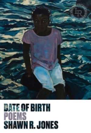 Date of Birth – Poems de Shawn R. Jones