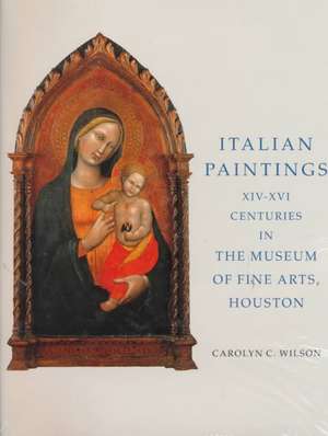 Italian Paintings 1300-1600 in the Museum of Fine Arts, Houston de Caroline C. Wilson