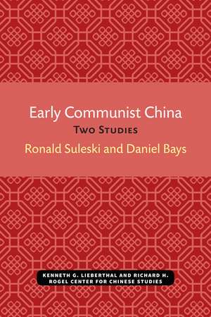 Early Communist China: Two Studies de Ronald Suleski