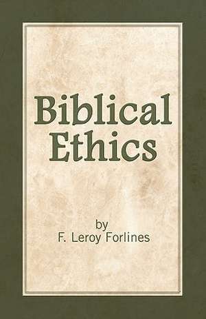 Biblical Ethics: Ethics for Happier Living de LeRoy Forlines