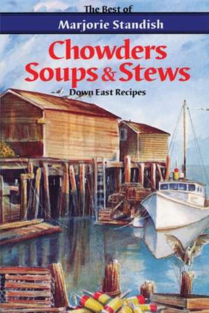 Chowders, Soups, and Stews de Marjorie Standish