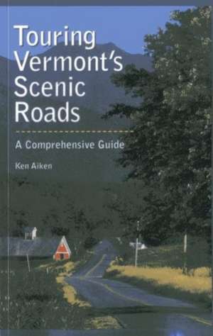 Aiken, K: Touring Vermont's Scenic Roads de Kenneth Aiken