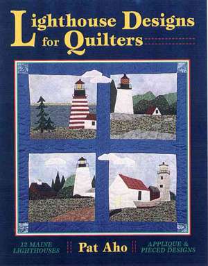 Lighthouse Designs for Quilters de Pat Aho