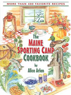 Maine Sporting Camp Cookbook de Alice Arlen