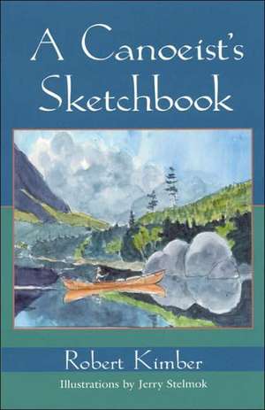 A Canoeist's Sketchbook de Robert B. Kimber