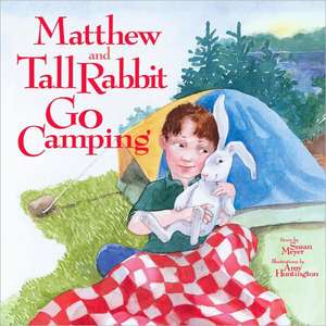 Matthew and Tall Rabbit Go Camping de Susan Meyer