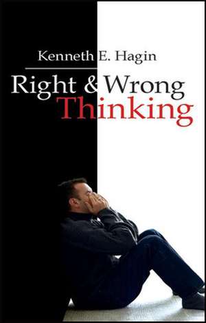 Right and Wrong Thinking de Kenneth E. Hagin