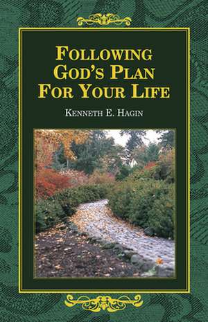 Following God's Plan for You de Kenneth E. Hagin