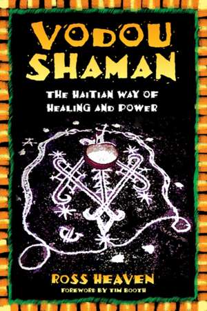 The Vodou Shaman: The Tantric Symbol of Cosmic Unity de Ross Heaven