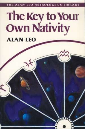 The Key to Your Own Nativity de Alan Leo