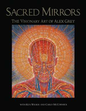 Sacred Mirrors: The Visionary Art of Alex Grey de Alex Grey