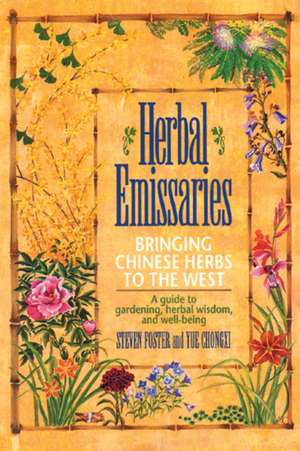 Herbal Emissaries: A Guide to Gardening, Herbal Wisdom, and Well-Being de Steven Foster