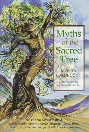 Myths of the Sacred Tree de Moyra Caldecott