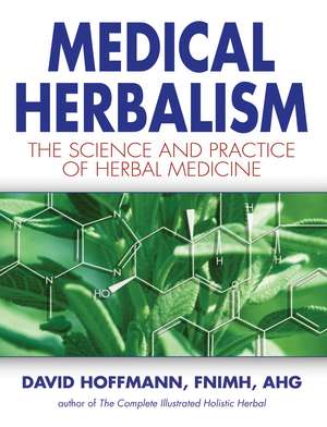 Medical Herbalism: The Science and Practice of Herbal Medicine de David Hoffmann FNIMH, AHG