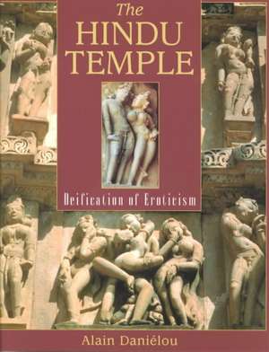 The Hindu Temple: Deification of Eroticism de Alain Danielou