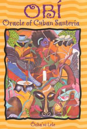 Obi: Oracle of Cuban Santeria de Ocha'ni Lele