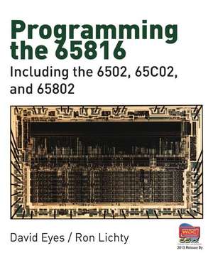 Programming the 65816: Including the 6502, 65c02, and 65802 de David Eyes