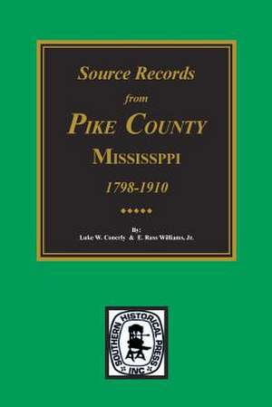 Pike County, Mississippi, 1798-1910, Source Records From. de Conerly, Luke W.