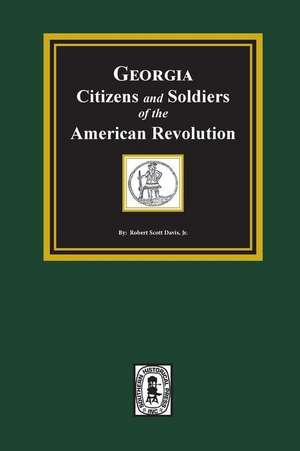 Georgia Citizen and Soldiers of the American Revolution de Robert Scott Davis