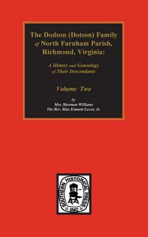 Dodson (Dotson) Family of North Farnham Parish, Richmond Co., Va. The. de Silas Emmett Lucas