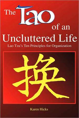 Tao of an Uncluttered Life de Karen Hicks