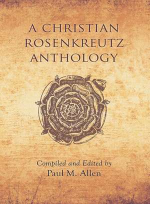 A Christian Rosenkreutz Anthology de Carlo Pietzner