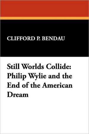 Still Worlds Collide de Clifford P. Bendau