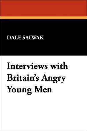 Interviews with Britain's Angry Young Men de Dale Salwak