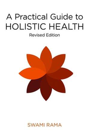 A Practical Guide to Holistic Health de Swami Rama