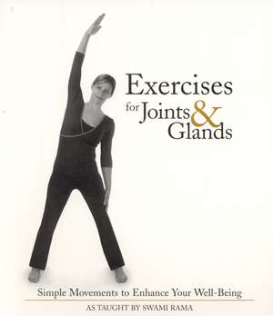 Exercises for Joints & Glands: Simple Movements to Enhance Your Well-Being de Swami Rama