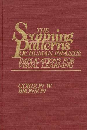 The Scanning Patterns of Human Infants: Implications for Visual Learning de Gordon W. Bronson