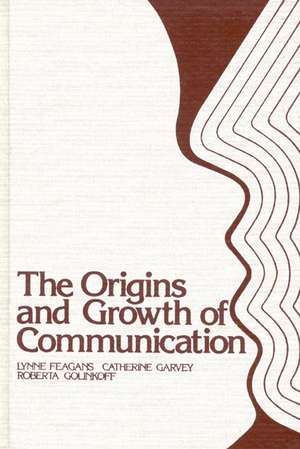 The Origins and Growth of Communication de Lynne Feagans