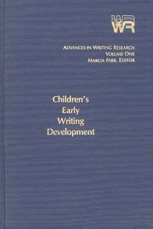 Advances in Writing Research, Volume 1: Children's Early Writing Development de Marcia Farr