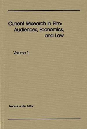 Current Research in Film: Audiences, Economics, and Law; Volume 1 de Unknown