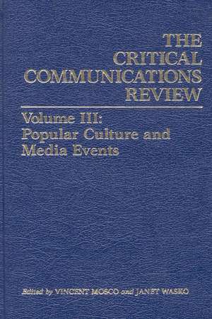 Critical Communication Review: Popular Culture and Media Events de Janet Wasko