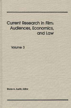 Current Research in Film: Audiences, Economics, and Law; Volume 3 de Unknown