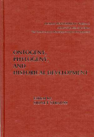 Ontogeny, Phylogeny, and Historical Development de Sidney Strauss