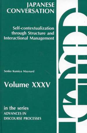 Japanese Conversation: Self-Contextualization Through Structure and Interactional Management de Senko K. Maynard