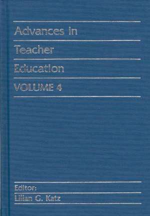 Advances in Teacher Education, Volume 4 de Lilian G. Katz