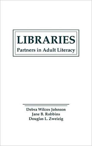 Libraries: Partners in Adult Literacy de Jane Robbins