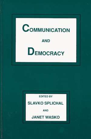 Communication and Democracy de Slavko Splichal