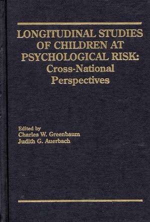 Longitudinal Studies of Children at Psychological Risk: Cross-National Perspectives de Charles W. Greenbaum