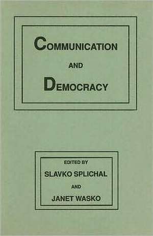 Communication and Democracy de Slavko Splichal