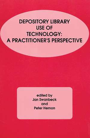 Depository Library Use of Technology: A Practitioner's Perspective de Jan Swanbeck