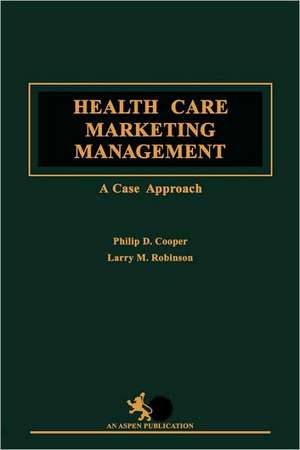 Health Care Marketing Management de Philip D. Cooper